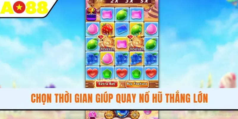 Chọn thời gian giúp quay nổ hũ thắng lớn